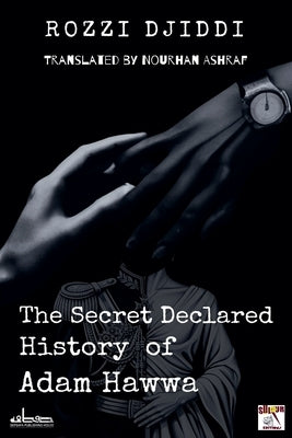 The Secret Declared History of Adam Hawwa by Djiddi, Rozzi