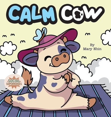 Calm Cow: A Gentle Yoga Guide to Finding Calm by Nhin, Mary