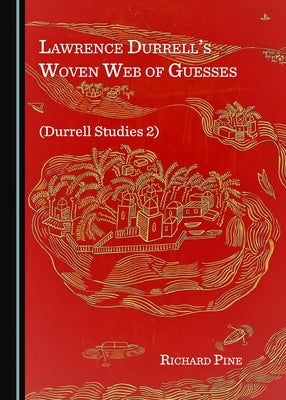 Lawrence Durrellâ (Tm)S Woven Web of Guesses (Durrell Studies 2) by Pine, Richard