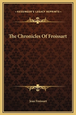 The Chronicles of Froissart by Froissart, Jean