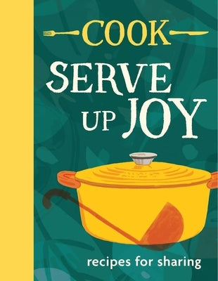 Cook: Serve Up Joy: Recipes for Sharing by The Cook Kitchen