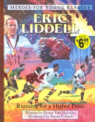 Eric Liddell Running for a Higher Prize (Heroes for Young Readers) by Meloche, Renee