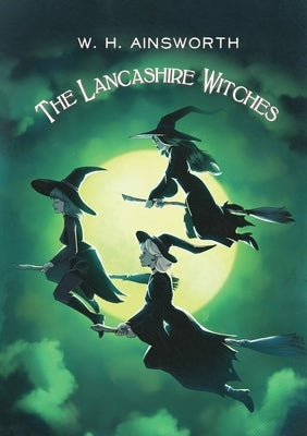 The Lancashire Witches by Ainsworth, William Harrison