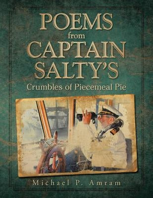 Poems from Captain Salty's: Crumbles of Piecemeal Pie by Amram, Michael P.