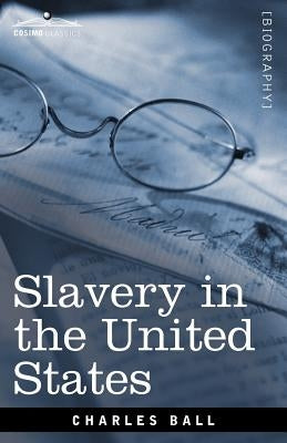 Slavery in the United States by Ball, Charles