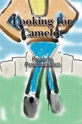 Looking for Camelot by Rosenblatt, Pam