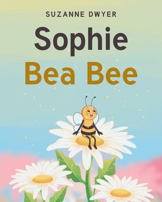Sophie Bea Bee by Dwyer, Suzanne
