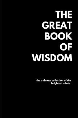 The Great Book of Wisdom: Over 1500 Quotes by Yn, Elee