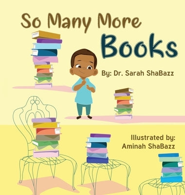 So Many More Books: A sequel to So Many Books by Shabazz, Sarah