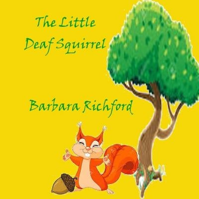 The Little Deaf Squirrel by Richford, Barbara