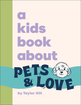 A Kids Book about Pets and Love by Hill, Taylor