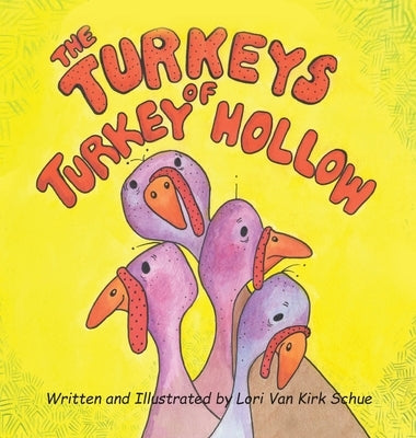 The Turkeys of Turkey Hollow by Schue, Lori Van Kirk