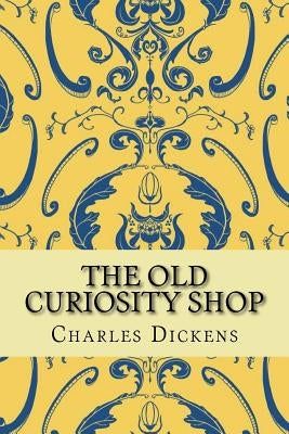 The Old Curiosity Shop by Dickens, Charles
