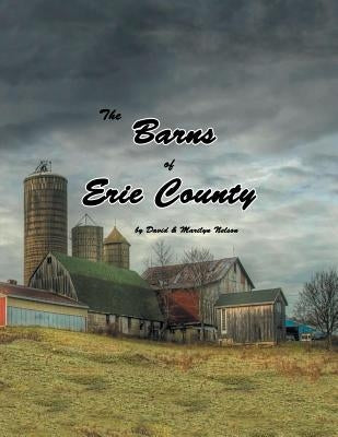 The Barns of Erie County by Nelson, David and Marilyn