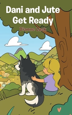 Dani and Jute Get Ready by Lusk, Dianne