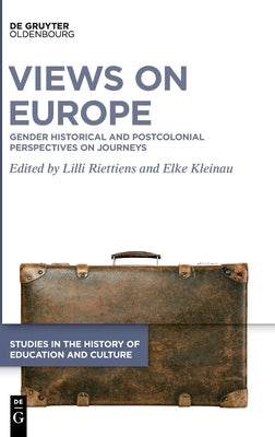Views on Europe: Gender Historical and Postcolonial Perspectives on Journeys by Riettiens, LILLI