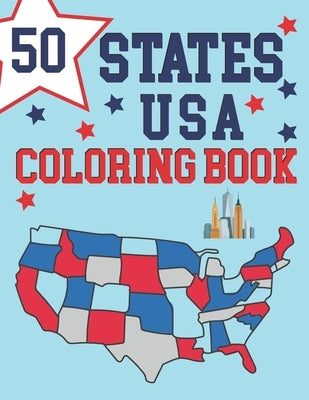 50 States Of America Coloring Book: Maps of the 50 States of the USA - Educational Coloring Book for Kids - USA Historical Coloring Book - Color And L by Publication, Alica Poninski