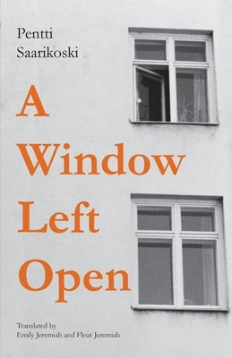 A Window Left Open by Saarikoski, Pentti