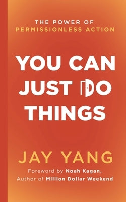 You Can Just Do Things by Yang, Jay