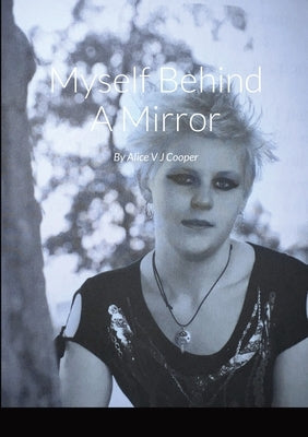 Myself Behind A Mirror by Cooper, Alice V. J.