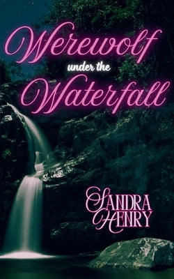 Werewolf Under the Waterfall by Henry, Sandra