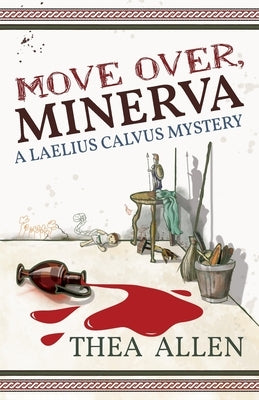 Move Over, Minerva: A Laelius Calvus Mystery by Allen, Thea
