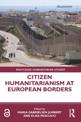 Citizen Humanitarianism at European Borders by Jumbert, Maria Gabrielsen