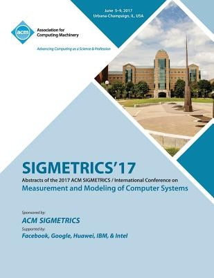 Sigmetrics '17: ACM SIGMETRICS / International Conference on Measurement and Modeling of Computer Systems by Sigmetrics '17 Conference Committee