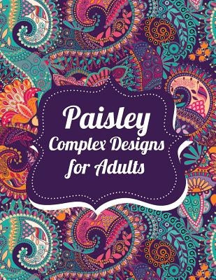 Paisley Complex Designs for Adults by Lowery, Susan