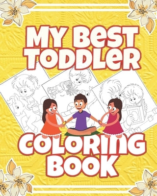 My best toddler Coloring book: Big activity coloring book for children and kids, coloring activity toddlerz by Ilyas, Hanine