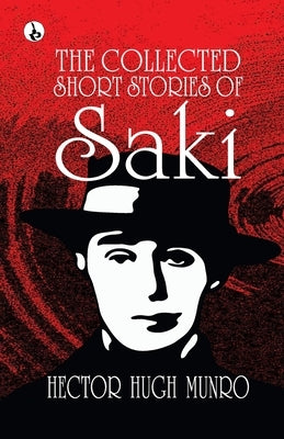 The Collected short Stories of Saki by Munro, Hector Hugh