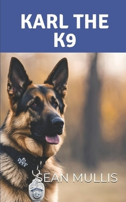 Karl The K9 by Mullis, Sean