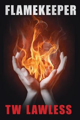 Flamekeeper by Lawless, T. W.