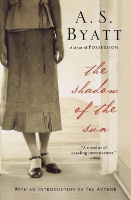 The Shadow of the Sun by Byatt, A. S.