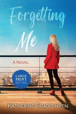 Forgetting Me by Tirado-Ryen, Katherine