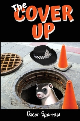 The Cover Up: Adult British Police Comedy Satire by Sparrow, Oscar