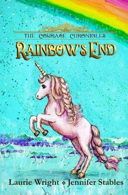 Rainbow's End: A Unicorn Adventure by Stables, Jennifer