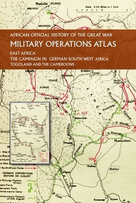 African Official History of the Great War: Military Operations Atlas by None