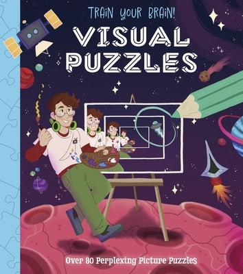 Train Your Brain! Visual Puzzles: Over 80 Perplexing Picture Puzzles by Regan, Lisa