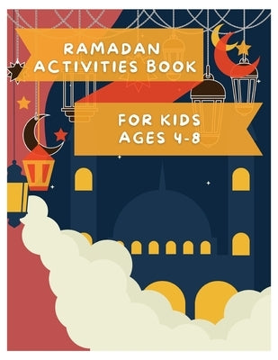 Ramadan Activities Book: For Kids Ages 4 - 8 by Publishing, Brainster Corner