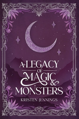A Legacy of Magic and Monsters by Jennings, Kristen
