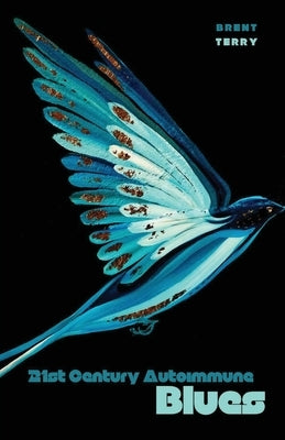 21st Century Autoimmune Blues by Terry, Brent