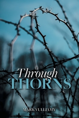 Through Thorns by Vulliamy, Mark