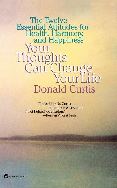 Your Thoughts Can Change Your Life by Curtis, Donald