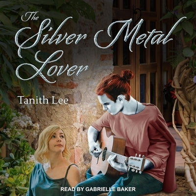 The Silver Metal Lover by Lee, Tanith