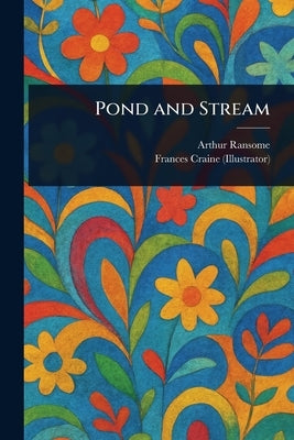 Pond and Stream by Ransome, Arthur