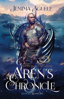 Aren's Chronicles: Elements Book One by Aguele, Jemima