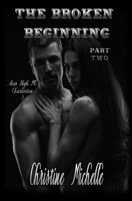 The Broken Beginning - Part Two by Miller, Stacey