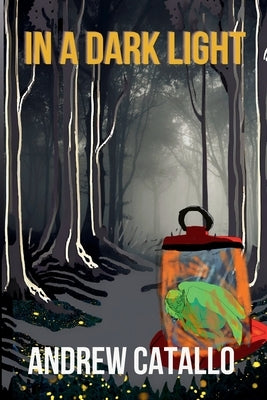 In a Dark Light by Catallo, Andrew Friedrich