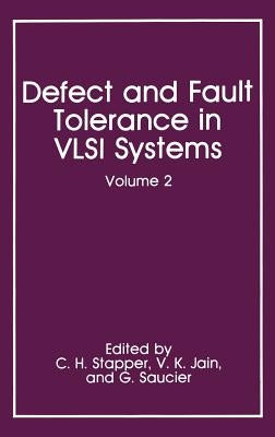 Defect and Fault Tolerance in VLSI Systems: Volume 2 by Stapper, C. H.